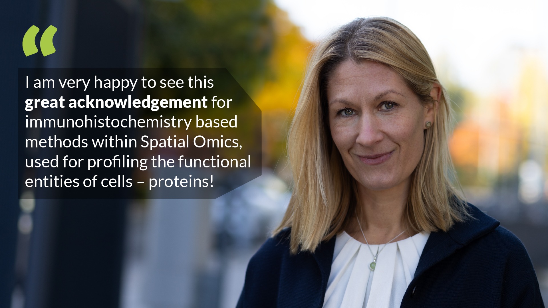 Portrait of Charlotte Stadler with the text "I am very happy to see this great acknowledgement for immunohistochemistry based methods within Spatial Omics, used for profiling the functional entities of cells – proteins!"